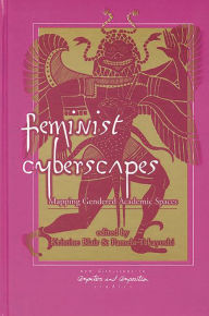 Title: Feminist Cyberscapes: Mapping Gendered Academic Spaces, Author: Kristine Blair
