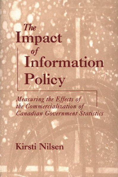 the Impact of Information Policy: Measuring Effects Commercialization Canadian Government Statistics