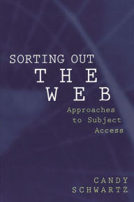 Title: Sorting Out the Web: Approaches to Subject Access, Author: Candy Schwartz