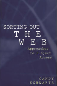 Title: Sorting Out the Web: Approaches to Subject Access, Author: Candy Schwartz