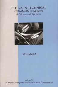 Title: Ethics in Technical Communication: A Critique and Synthesis, Author: Michael Markel