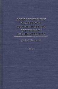 Title: Asian Students' Classroom Communication Patterns in U.S. Universities: An Emic Perspective, Author: Jun Liu