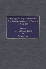 Title: Biology, Society, and Behavior: The Development of Sex Differences in Cognition, Author: Ann McGillicuddy-De Li