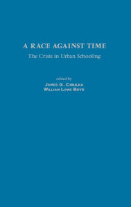 Title: A Race Against Time: The Crisis in Urban Schooling, Author: James G. Cibulka