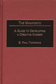 Title: The Manifesto: A Guide to Developing a Creative Career, Author: E. Paul Torrance
