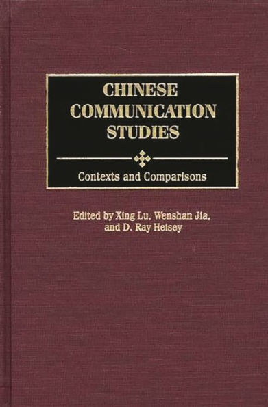 Chinese Communication Studies: Contexts and Comparisons