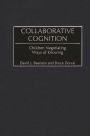 Collaborative Cognition: Children Negotiating Ways of Knowing