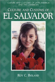 Title: Culture and Customs of El Salvador, Author: Roy C. Boland