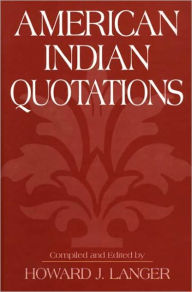 Title: American Indian Quotations, Author: Howard Langer