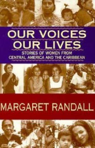 Title: Our Voices, Our Lives: Stories of Women from Central America & the Caribbean, Author: Margaret Randall