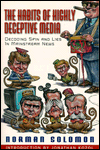 Title: The Habits of Highly Deceptive Media: Decoding Spin and Lies in Mainstream News, Author: Norman Solomon