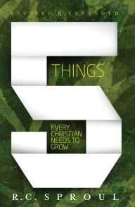 Title: 5 Things Every Christian Needs to Grow, Author: R. C. Sproul