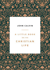 Title: A Little Book on the Christian Life, Damask, Author: John Calvin