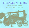 Title: Thrashin' Time: Harvest Days in the Dakotas, Author: David Weitzman