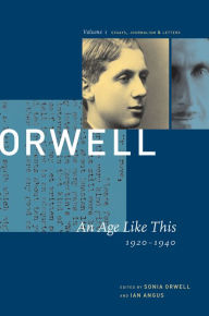Title: An Age Like This: The Collected Essays, Journalism, and Letters of George Orwell 1920-1940, Author: George Orwell