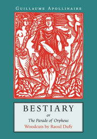 Title: Bestiary: or the Parade of Orpheus, Author: Guillaume Apollinaire