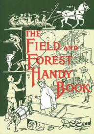 Title: The Field and Forest Handy Book: New Ideas for Out of Doors, Author: Daniel Carter Beard