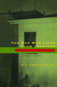 Title: The Man Who Liked Slow Tomatoes (Rocksburg Series #5), Author: K C Constantine