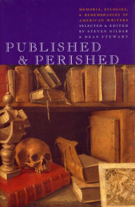 Title: Published & Perished: Memoria, Eulogies and Remembrances of American Writers, Author: Steven Gilbar