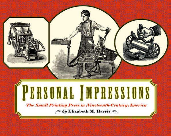 Personal Impressions: The Small Printing Press in Nineteenth-Century America