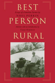 Title: Best Person Rural: Essays of a Sometime Farmer, Author: Noel Perrin