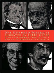 Title: One Hundred Portraits: Artists, Architects, Writers, Composers, and Friends, Author: Barry Moser