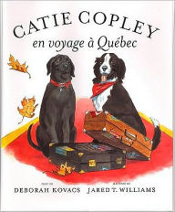 Title: Catie Copley En Voyage A Quebec, Author: Deborah Kovacs