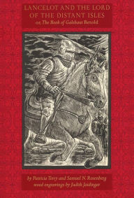 Title: Lancelot and the Lord of the Distant Isles: Or, the Book of Galehaut Retold, Author: Patricia Terry