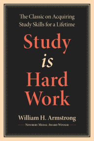 Title: Study Is Hard Work, Author: William H. Armstrong