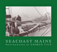 Title: Seacoast Maine: Photographs by George Tice, Author: George Tice