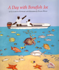 Title: A Day with Bonefish Joe, Author: Elizabeth Howard