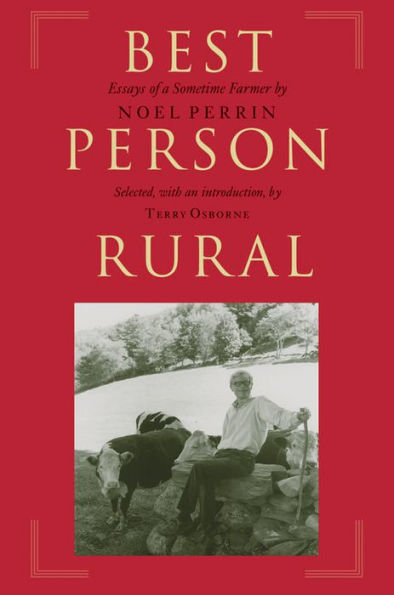 Best Person Rural: Essays of a Sometime Farmer