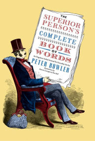 Title: The Superior Person's Complete Book of Words, Author: Peter Bowler