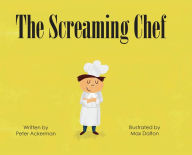 Title: The Screaming Chef, Author: Peter Ackerman