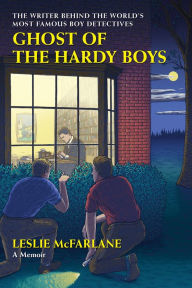 Download free pdf books ipad 2 Ghost of the Hardy Boys: The Writer Behind the World's Most Famous Boy Detectives 9781567927177 (English literature)  by Leslie McFarlane, Marilyn S. Greenwald