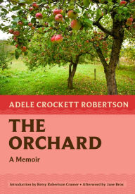 Free download books isbn number The Orchard: A Memoir (English Edition) by Adele Crockett Robertson, Betsy Robertson Cramer, Jane Brox 9781567927269 RTF