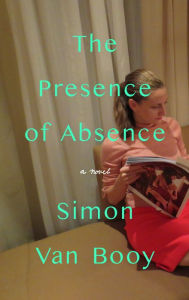 Title: The Presence of Absence, Author: Simon Van Booy