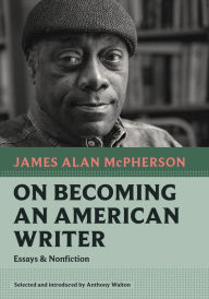 Title: On Becoming an American Writer: Essays and Nonfiction, Author: James Alan McPherson