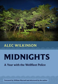 Title: Midnights: A Year with the Wellfleet Police, Author: Alec Wilkinson