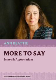 Title: More to Say: Essays and Appreciations, Author: Ann Beattie