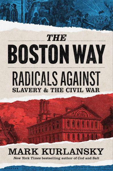 the Boston Way: Radicals Against Slavery and Civil War