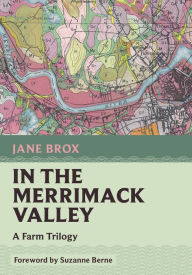 Title: In the Merrimack Valley: A Farm Trilogy, Author: Jane Brox