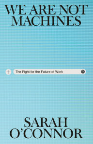 Title: Human Robots: The Fight for the Future of Work, Author: Sarah O'Connor