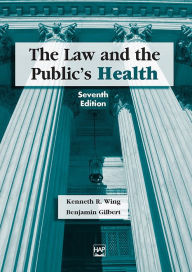 Title: The Law and the Public's Health, Seventh Edition / Edition 7, Author: Kenneth Wing