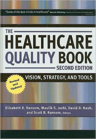 Title: The Healthcare Quality Book: Vision, Strategy, and Tools, Second Edition / Edition 2, Author: Elizabeth R. Ransom