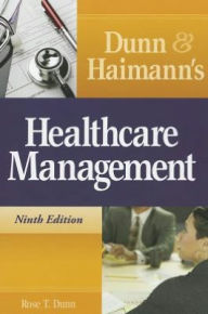 Title: Dunn and Haimann's Healthcare Management / Edition 9, Author: Rose Dunn