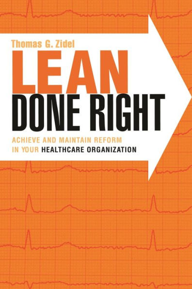 Lean Done Right: Achieve and Maintain Reform Your Healthcare Organization