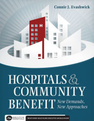 Title: Hospitals and Community Benefit: New Demands, New Approaches, Author: Connie Evashwick