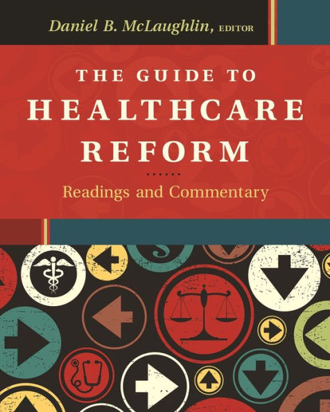The Guide to Healthcare Reform: Readings and Commentary