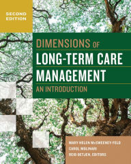 Title: Dimensions of Long-Term Care Management: An Introduction, Second Edition, Author: Mary Helen McSweeney-Feld